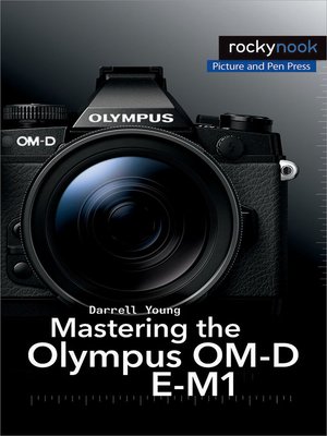 cover image of Mastering the Olympus OM-D E-M1